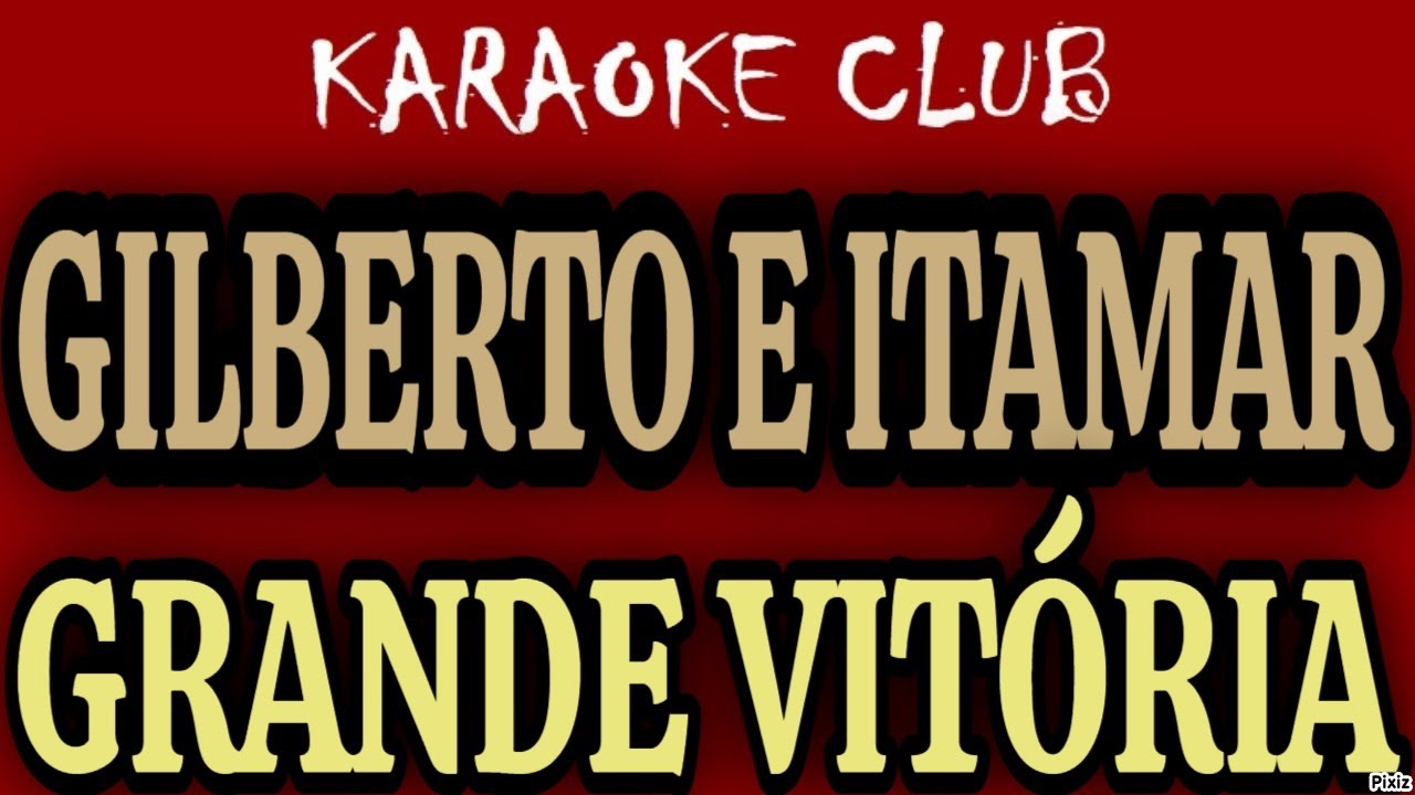 GILBERTO E ITAMAR - GRANDE VITÓRIA ( KARAOKÊ )