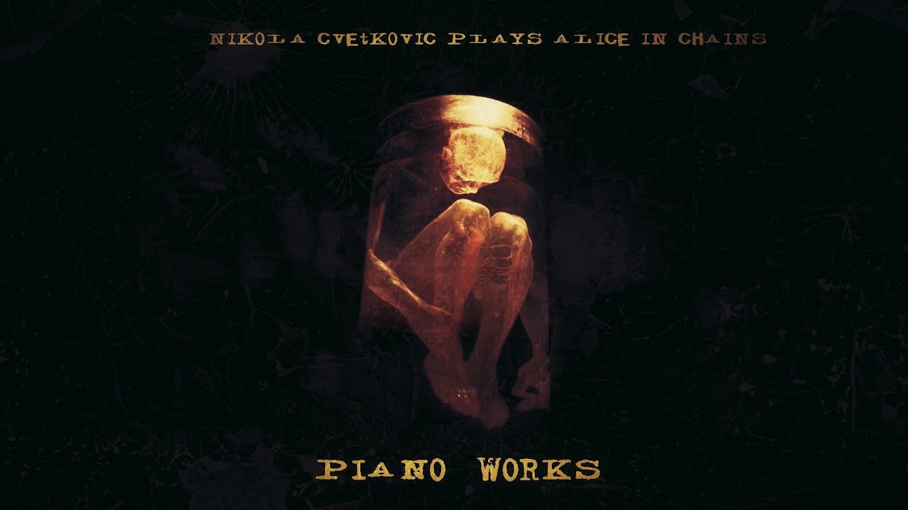 Nikola Cvetkovic Plays ALICE IN CHAINS | PIANO WORKS | 2020