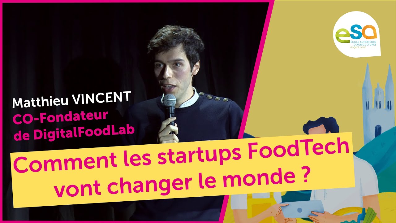 Comment les startups FoodTech vont changer le monde ? Matthieu VINCENT