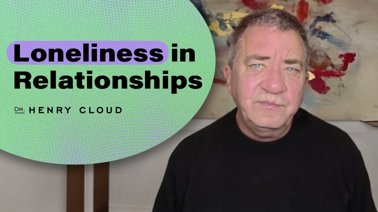 Learn how to fight loneliness in relationships | Dr. Henry Cloud