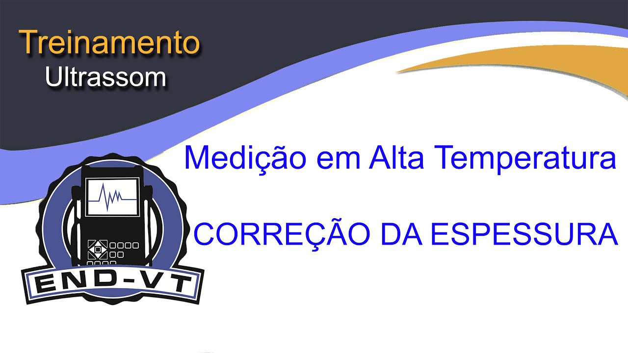 Curso NR13, Medi&ccedil;&atilde;o de Espessura a Quente, Corre&ccedil;&atilde;o da Espessura, Medi&ccedil;&atilde;o Espessura Alta Temperatura