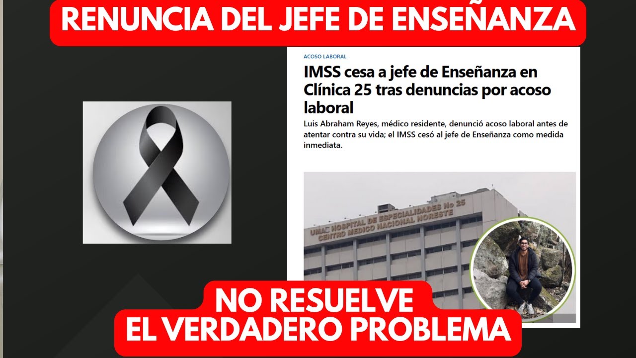 Renuncia Jefe de Enseñanza de la UMAE 25 en Monterrey. El probelma con los residentes sigue.