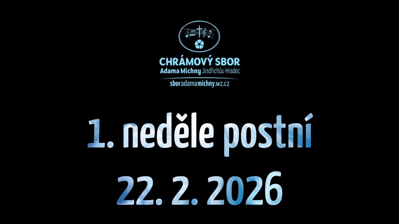 Chrámový sbor Adama Michny - 1. neděle postní