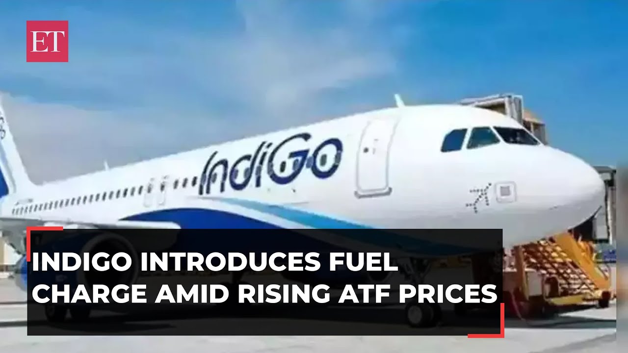 IndiGo to introduce fuel charge due to rising ATF prices