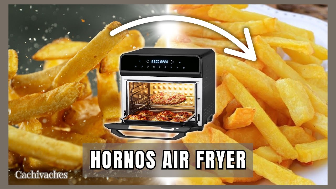 5 HORNOS AIR FRYER que cambiarán tu forma de cocinar: Menos tiempo, menos grasa y más sabor