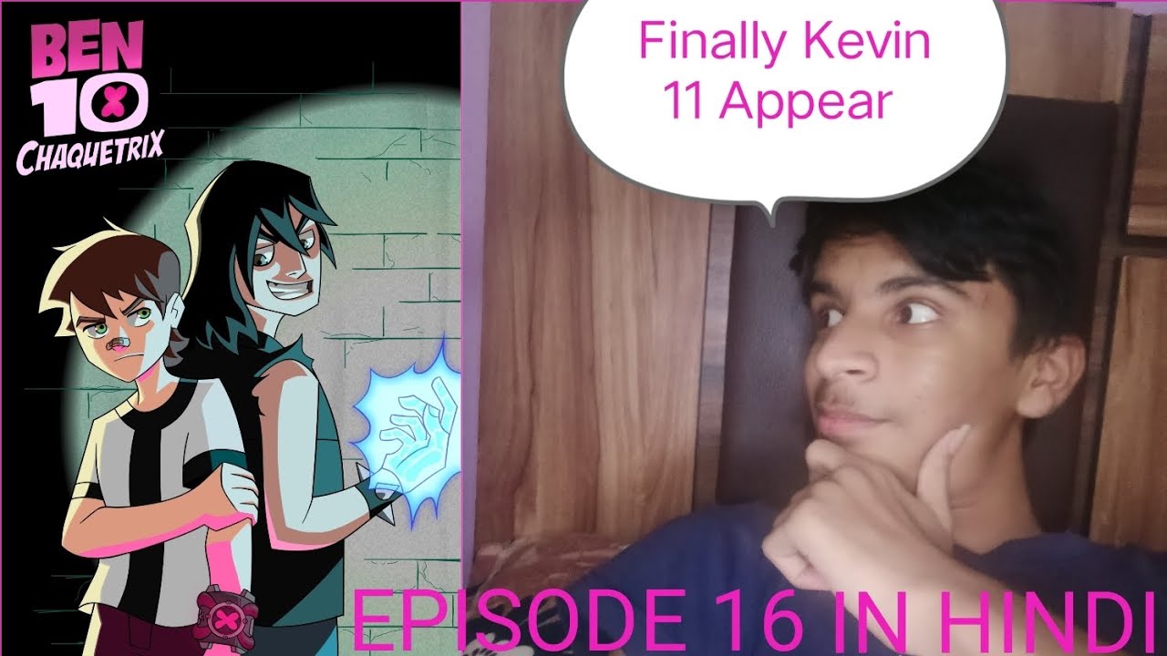 Ben 10 Chaquetrix Episode 16:Kevin 11 Explained in Hindi