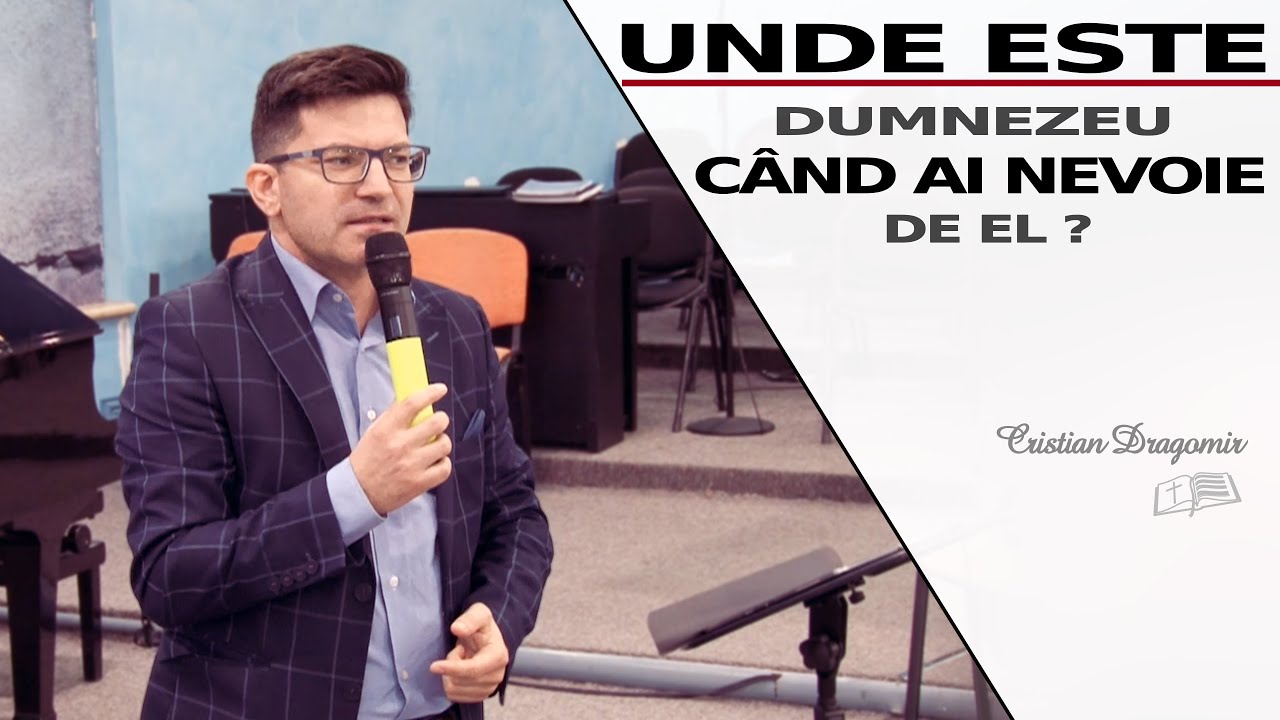 Cristian Dragomir || Unde este Dumnezeu când ai NEVOIE de El ??