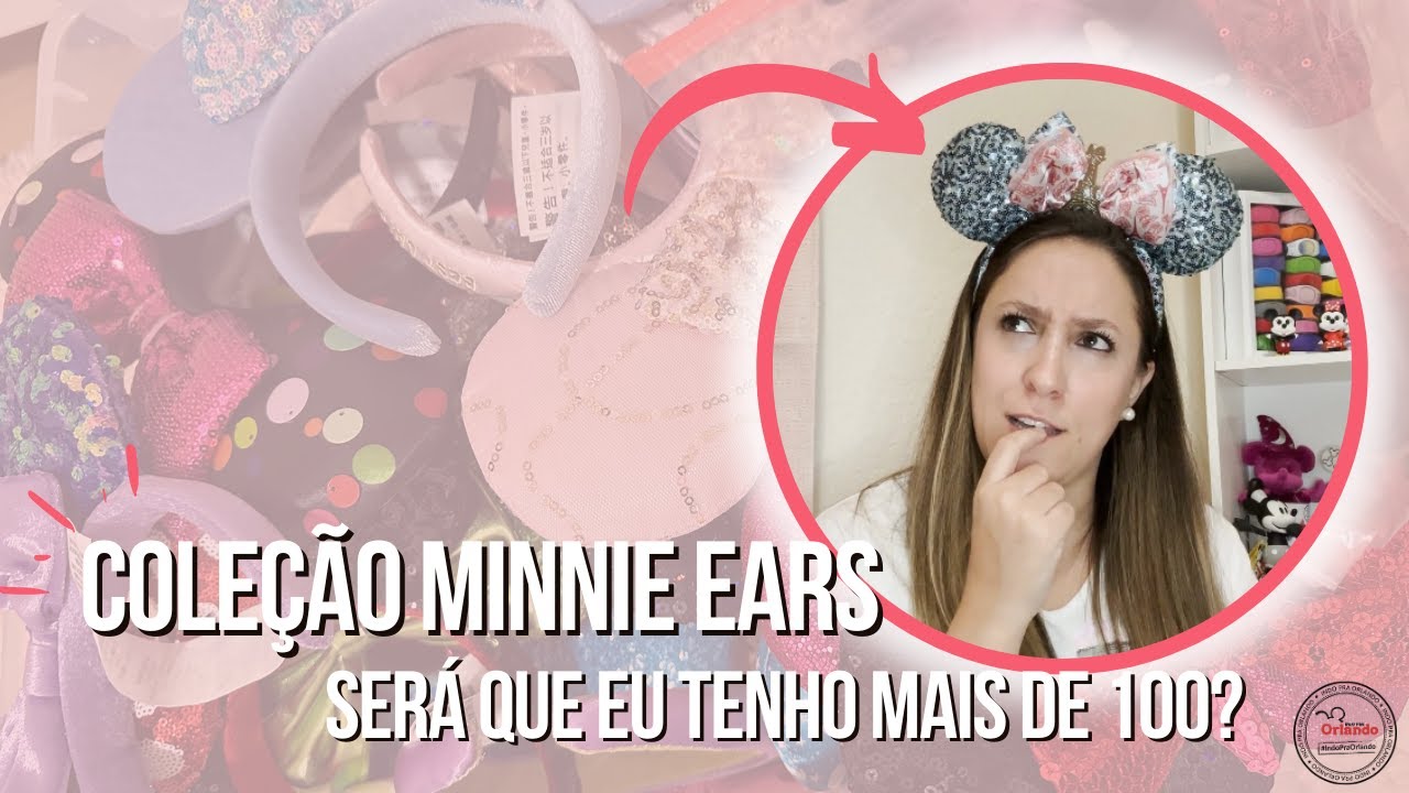 MINHA Coleção de Orelhinhas da Minnie - Será que tenho mais de 100? | Indo Pra Orlando