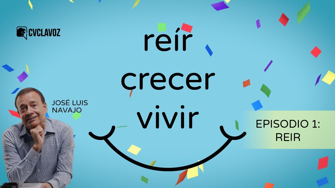 ¿Por qué es importante reír? | «Reír, crecer, vivir», con José Luis Navajo (E1)
