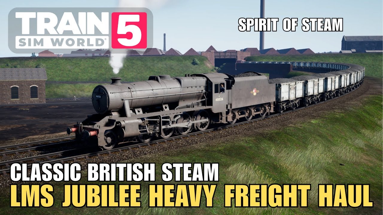 Spirit of Steam: LMS Jubilee Freight Haul | Train Sim World 5