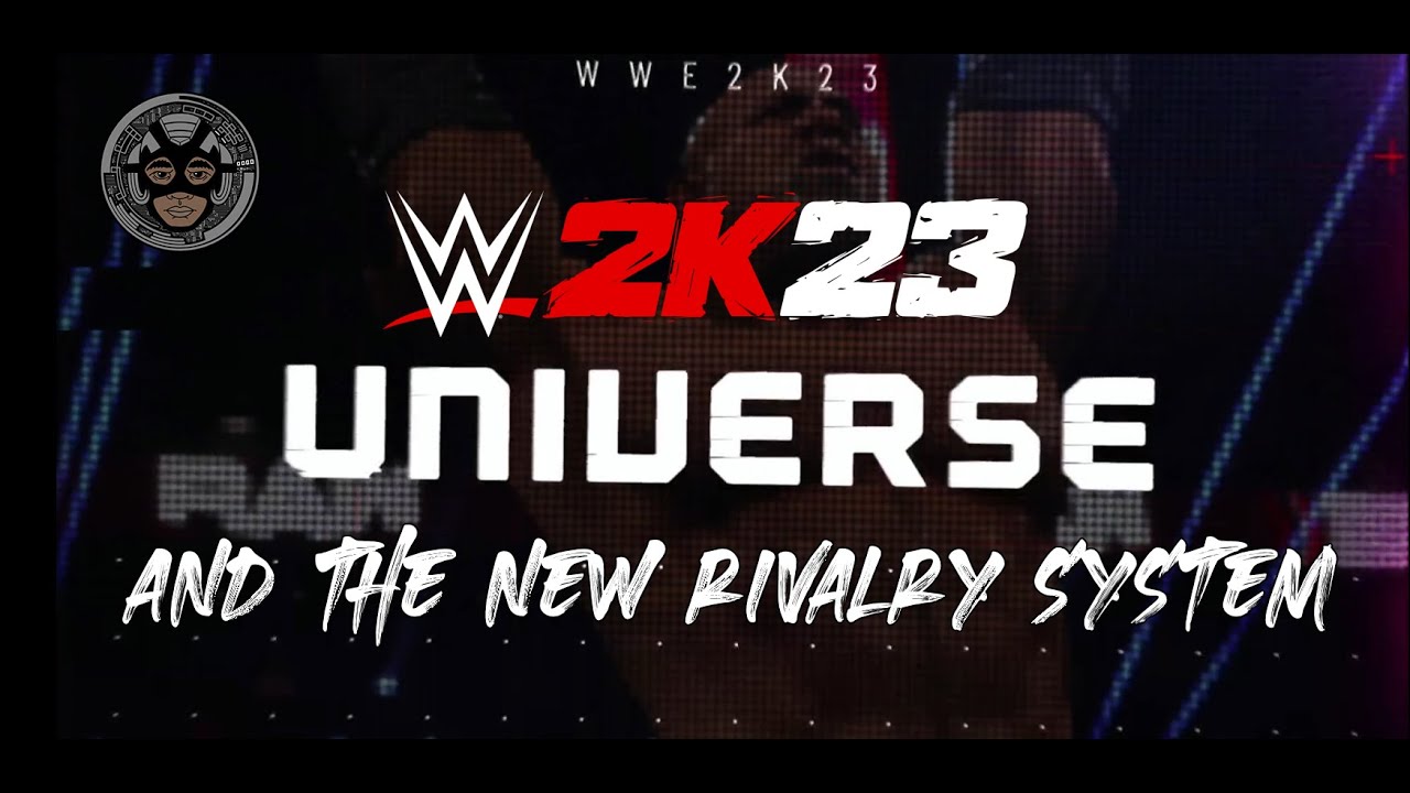 Breaking Down Universe and the new Rivalry System in WWE 2k23