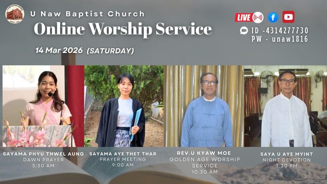 14.3.2026 ( Saturday ) 7:30 PM - U Naw online Worship at home