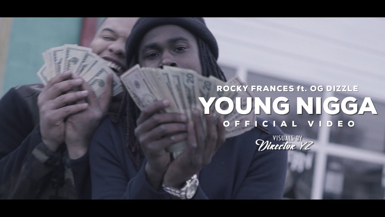 Rocky Frances ft  OG Dizzle | Young Nigga | Official Video | Shot By #DirectorYZ