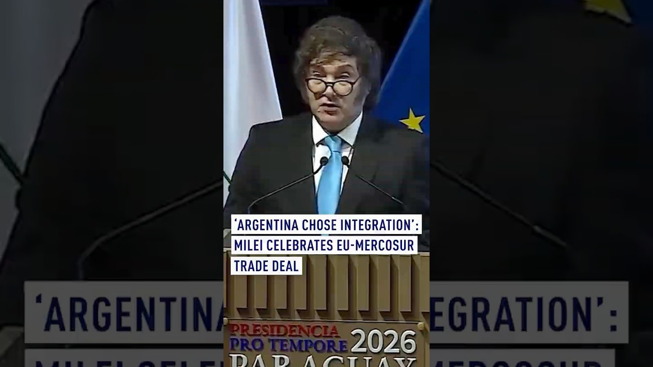 'Argentina chose integration': Milei celebrates EU-Mercosur trade deal