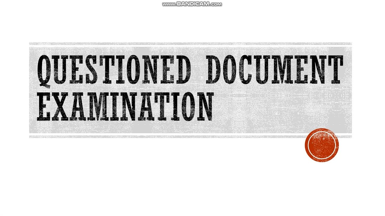 QUESTIONED DOCUMENT EXAMINATION- Introduction to Questioned Document Examination