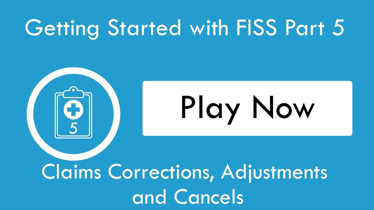 Getting Started with FISS Part 5: Claims Corrections, Adjustments and Cancels