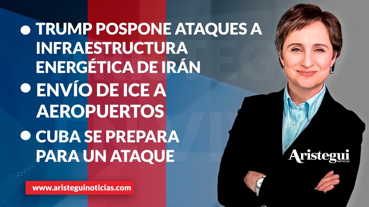 Aristegui EN VIVO: Trump pausa ataques a centrales energ&eacute;ticas de Ir&aacute;n; Cuba, preparada para ataque