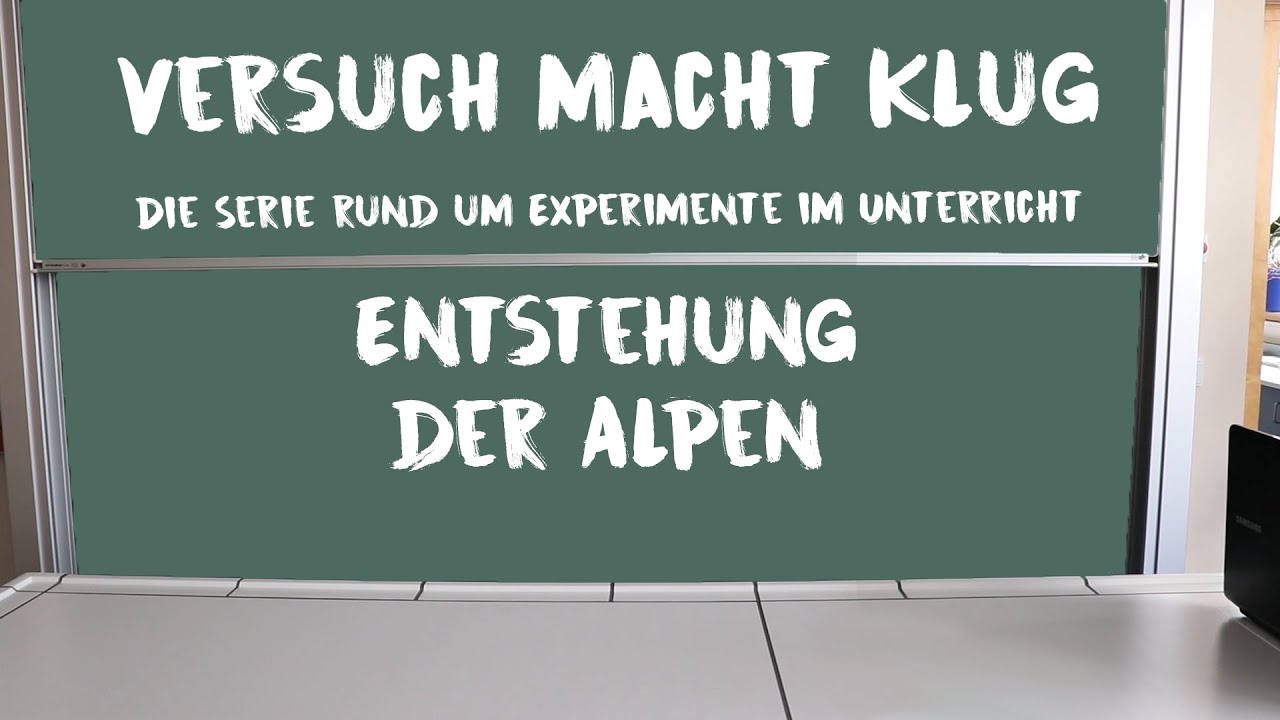 Versuch macht klug - Entstehung der Alpen