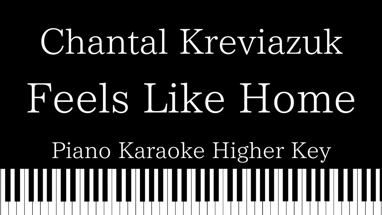 【Piano Karaoke Instrumental】Feels Like Home / Chantal Kreviazuk【Higher Key】