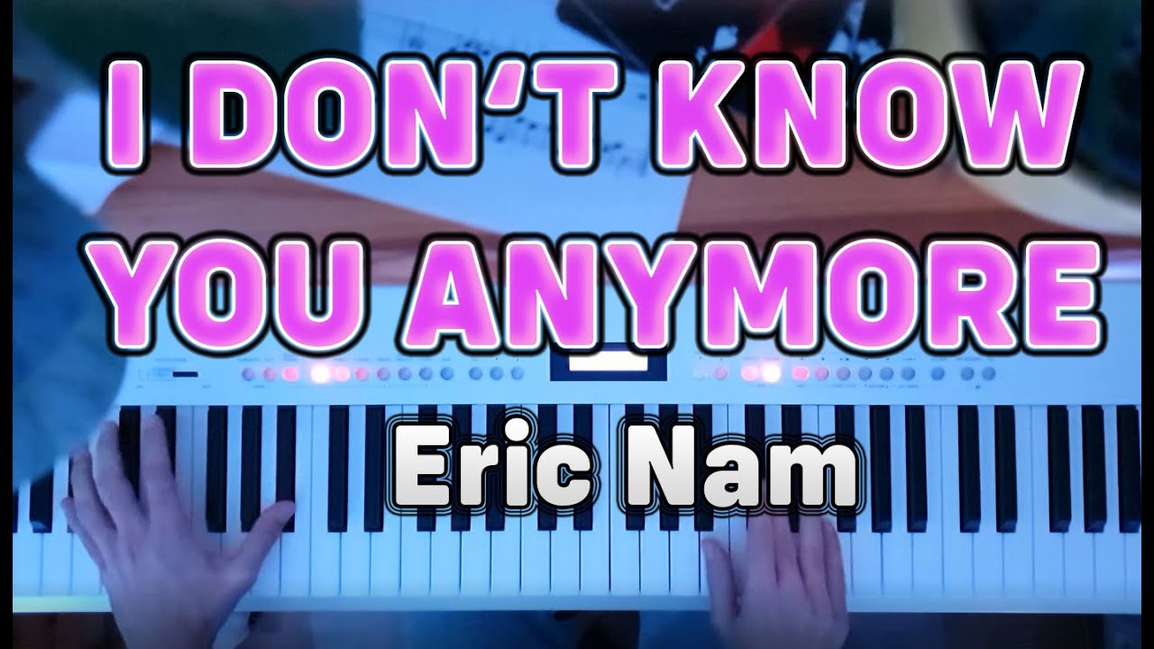 Eric Nam - I Don't Know You Anymore | PIANO Cover