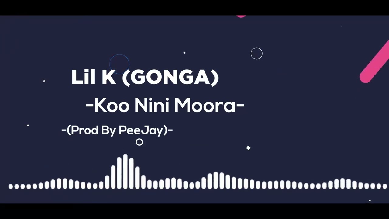Lil K GONGA Koo Nini Moora Prod By PeeJay AudioSlide