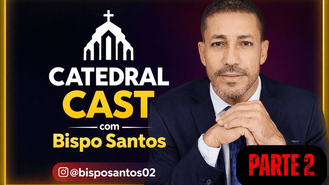 AO VIVO🔴 CATEDRALCAST COM BP SANTOS | #16 | bisposantos02