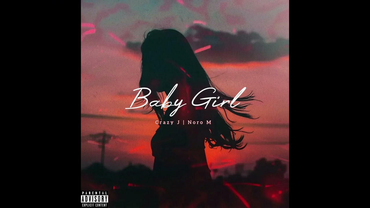 Crazy J Ft. Noro - Mi Baby Girl - 2025