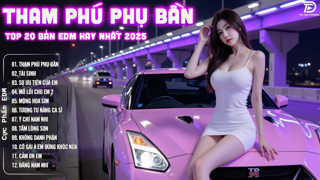 Tham Phú Phụ Bần Remix - BXH Nhạc Trẻ EDM Hot Trend TRIỆU VIEW Gây Bão - EDM TikTok Hay Nhất 2025