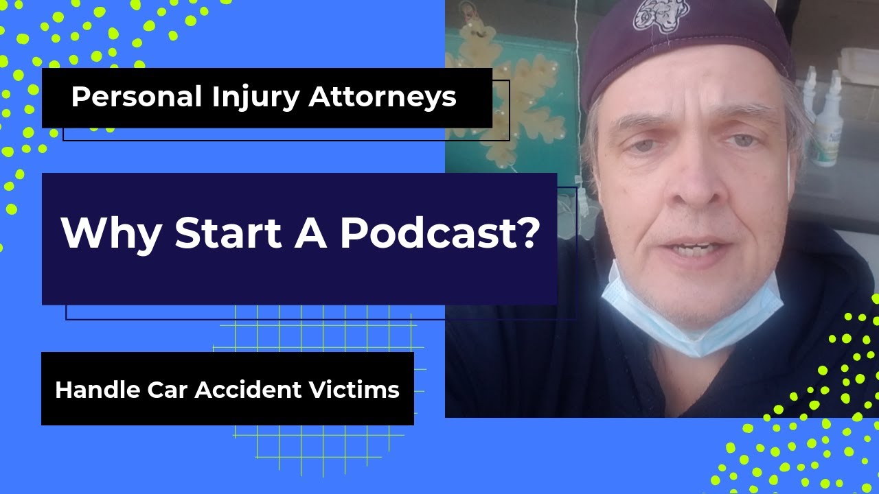 Personal Injury Lawyers - Car Accidents - Start a Podcast