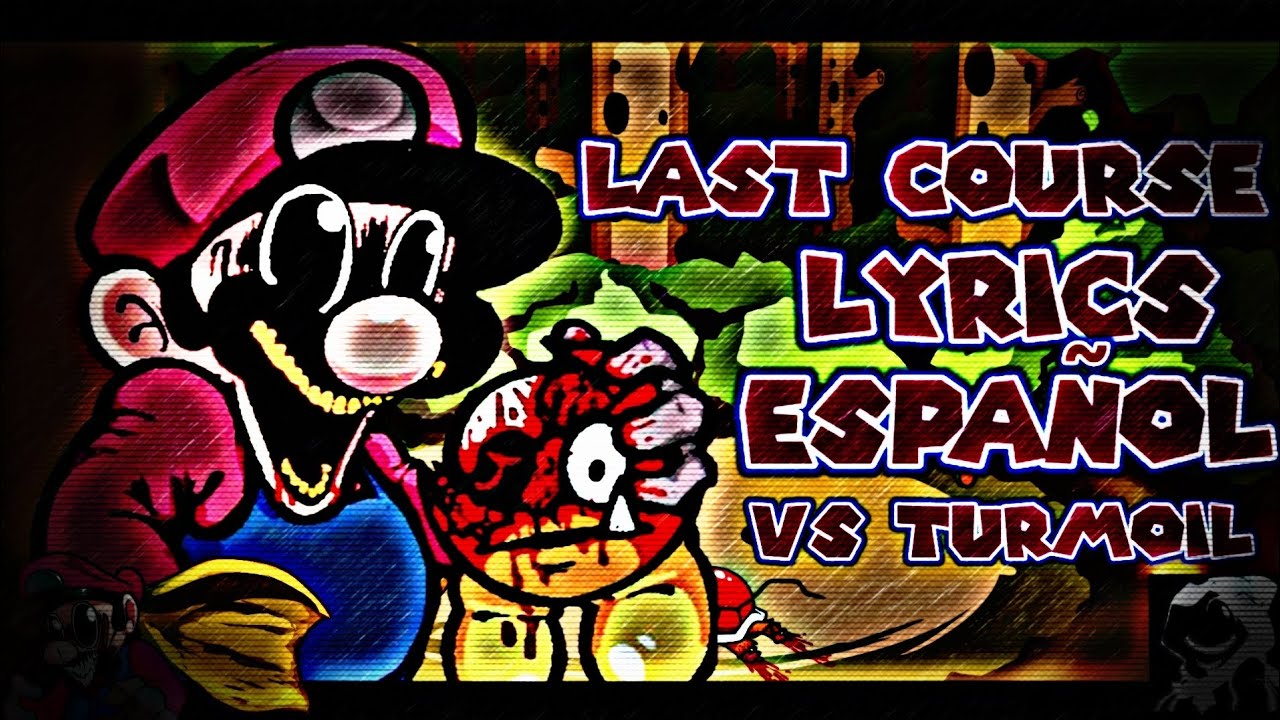 LAST COURSE (LYRICS ESPAÑOL) VS TURMOIL - MARIO MADNESS V2