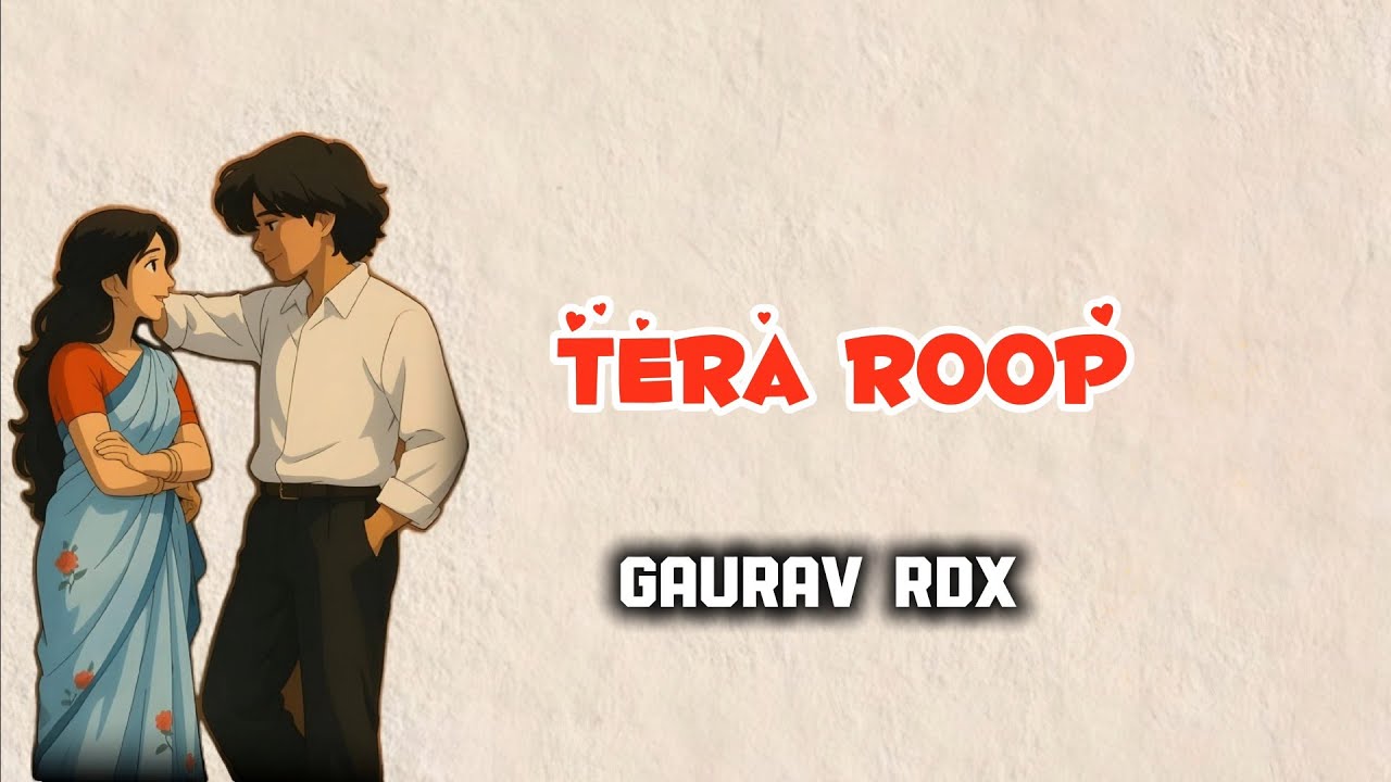 Tera Roop | Romantic Rap Song | Lyrical Video | By Gaurav Rdx ❤️🔥