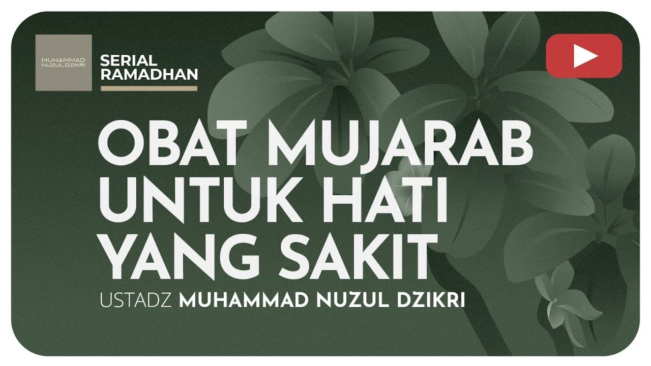 24. OBAT MUJARAB UNTUK HATI YANG SAKIT | Kajian Serial Ramadhan