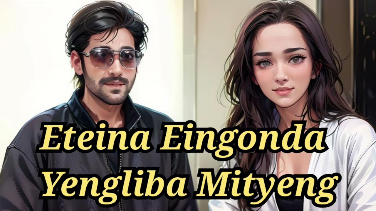 📝Eteina Eingonda Yengliba Mityeng🎧