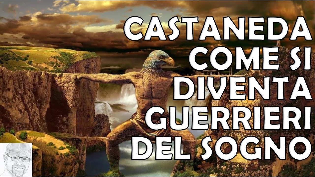 Castaneda e l’Arte del Sognare: diventare Guerrieri della Coscienza