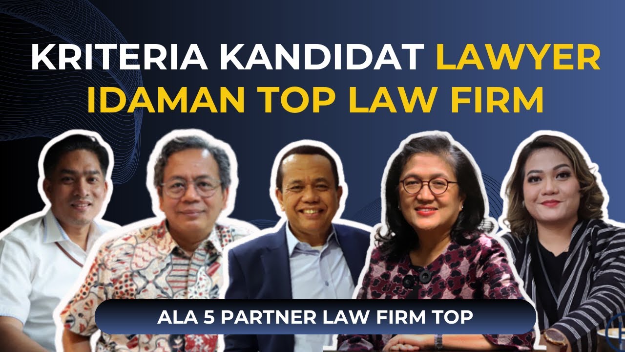 Simak! Kualifikasi 5 Firma Hukum Top dalam Memilih Kandidat Lawyer