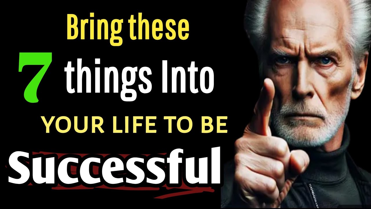 Bring These 7 Things Into Your Life to Be Successful | Life-Changing Habits for Success