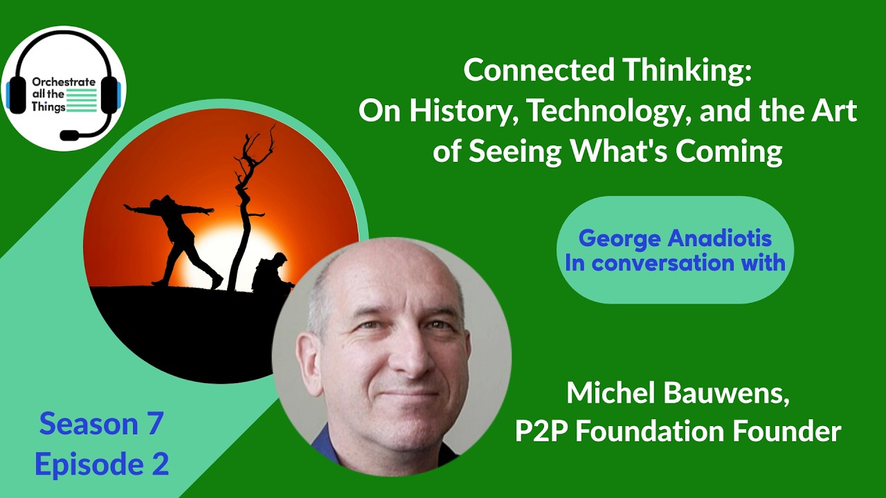 Connected Thinking: On History, Technology, and the Art of Seeing What's Coming. Feat Michel Bauwens