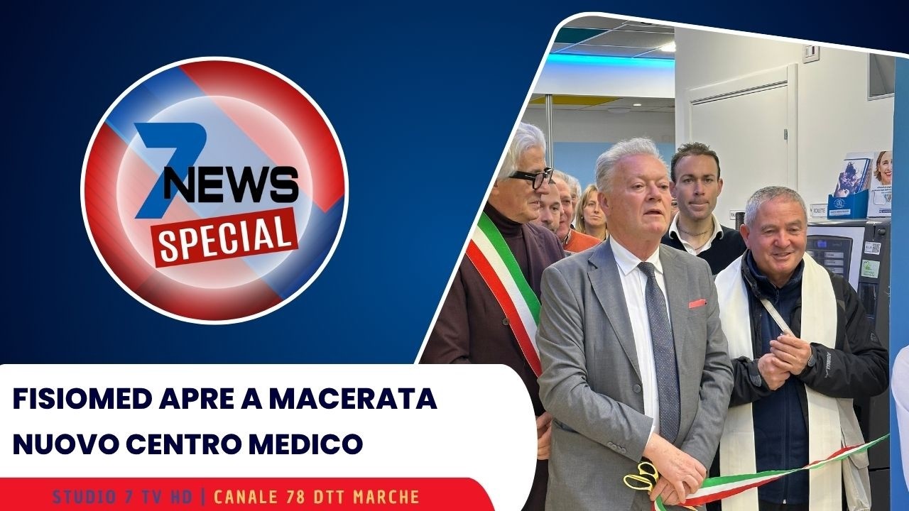 7 News Special 12 02 26 Fisiomed inaugura il centro medico di Macerata