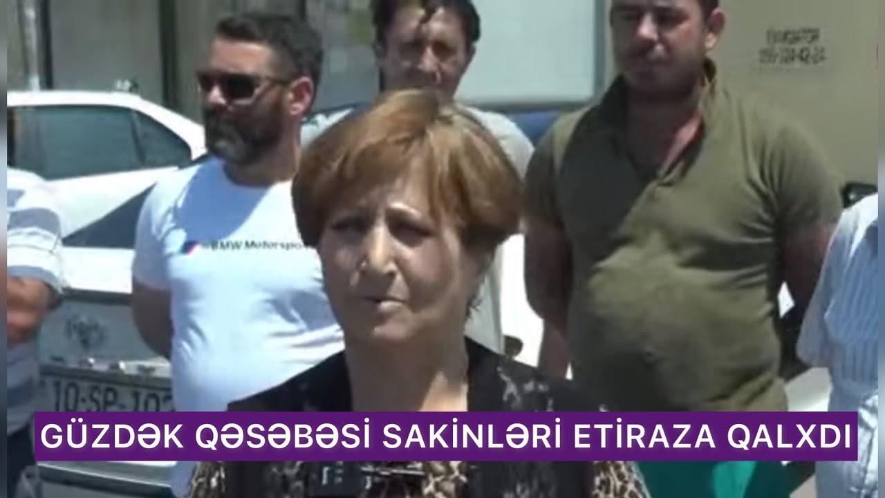 ABŞERON RAYON GÜZDƏK QƏSƏBƏSİ SAKİNLƏRİ ETİRAZA QALXDI