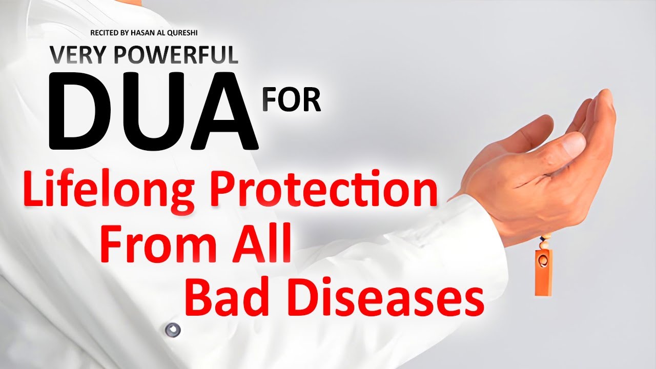 JUST BY LISTENING TO THIS DUA WILL HELP IN LIFELONG PROTECTION FROM ALL BAD DISEASES! INSHALLAH
