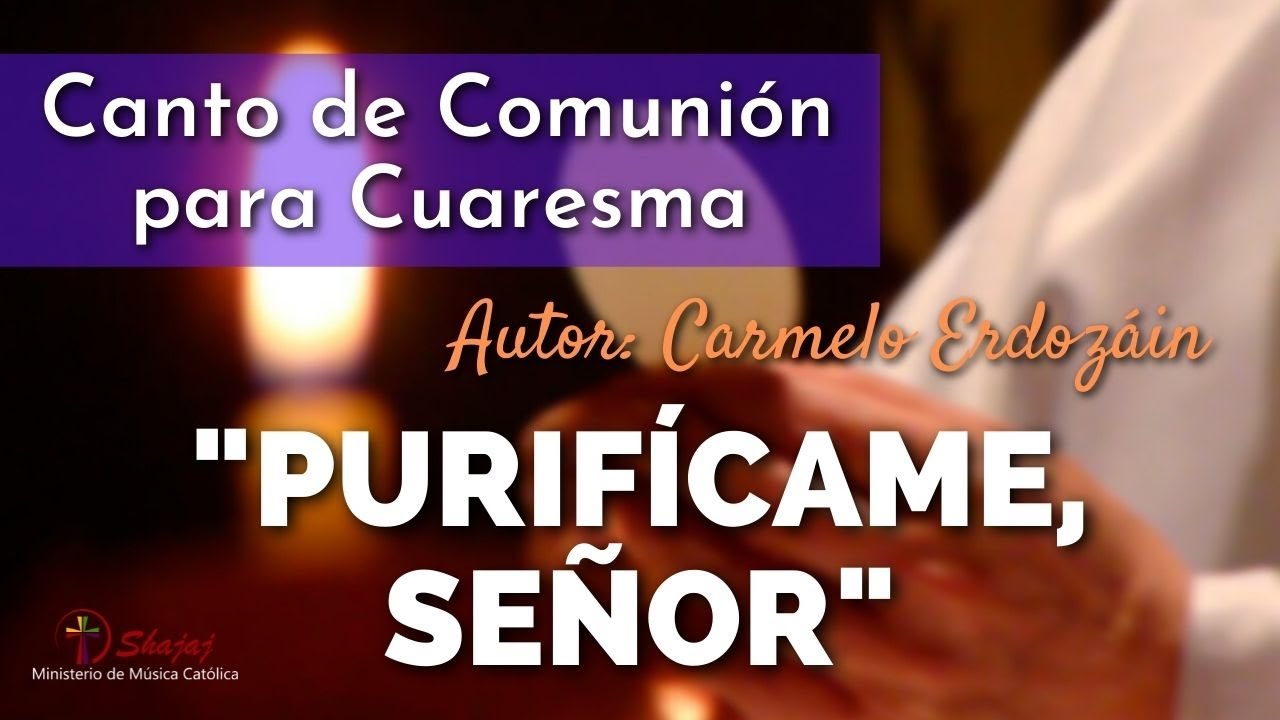 CANTO DE COMUNIÓN PARA CUARESMA - PURIFÍCAME SEÑOR (Cover) | SHAJAJ Ministerio Católico.