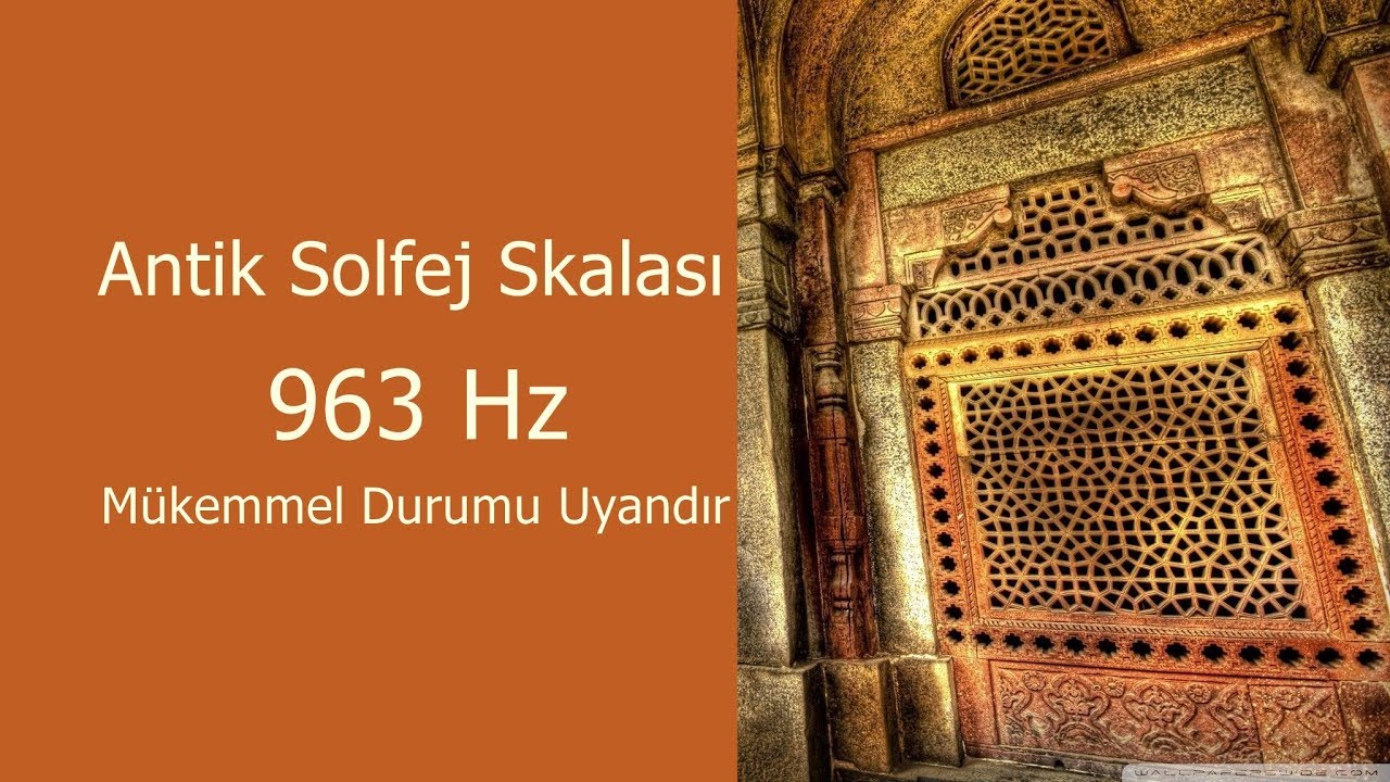 963 Hz - Mükemmel Durumu Uyandır  - Antik Solfej Skalası Saf Ses