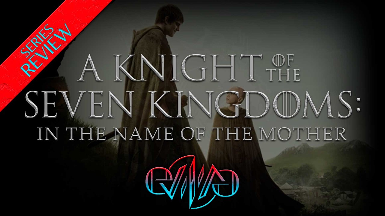 Review: A Knight of the Seven Kingdoms S1E5: In the Name of the Mother | Eviliv3