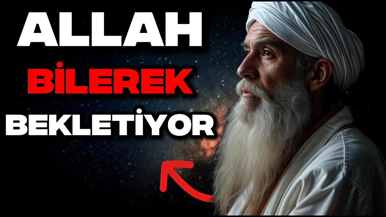 Allah’ın Geç Verdiği 7 Şey: En Kıymetli Olanlar Neden Bekler?