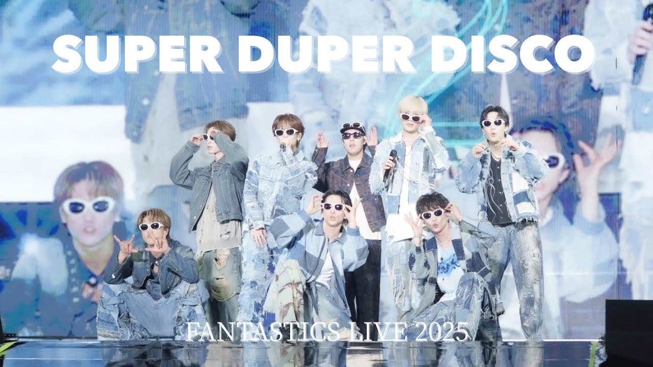 【Live Video】SUPER DUPER DISCO / FANTASTICS (FANTASTICS LIVE 2025 ＠SAITAMA SUPER ARENA)