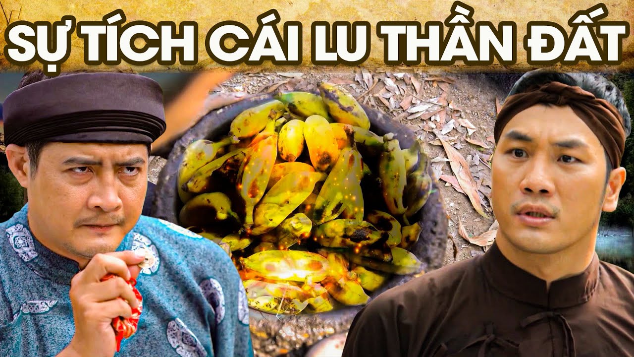 SỰ TÍCH CÁI LU THẦN ĐẤT | SỰ TÍCH VIỆT NAM MỚI NHẤT 2023 | PHIM SỰ TÍCH HAY NHẤT 2023 |GHIỀN CỔ TÍCH