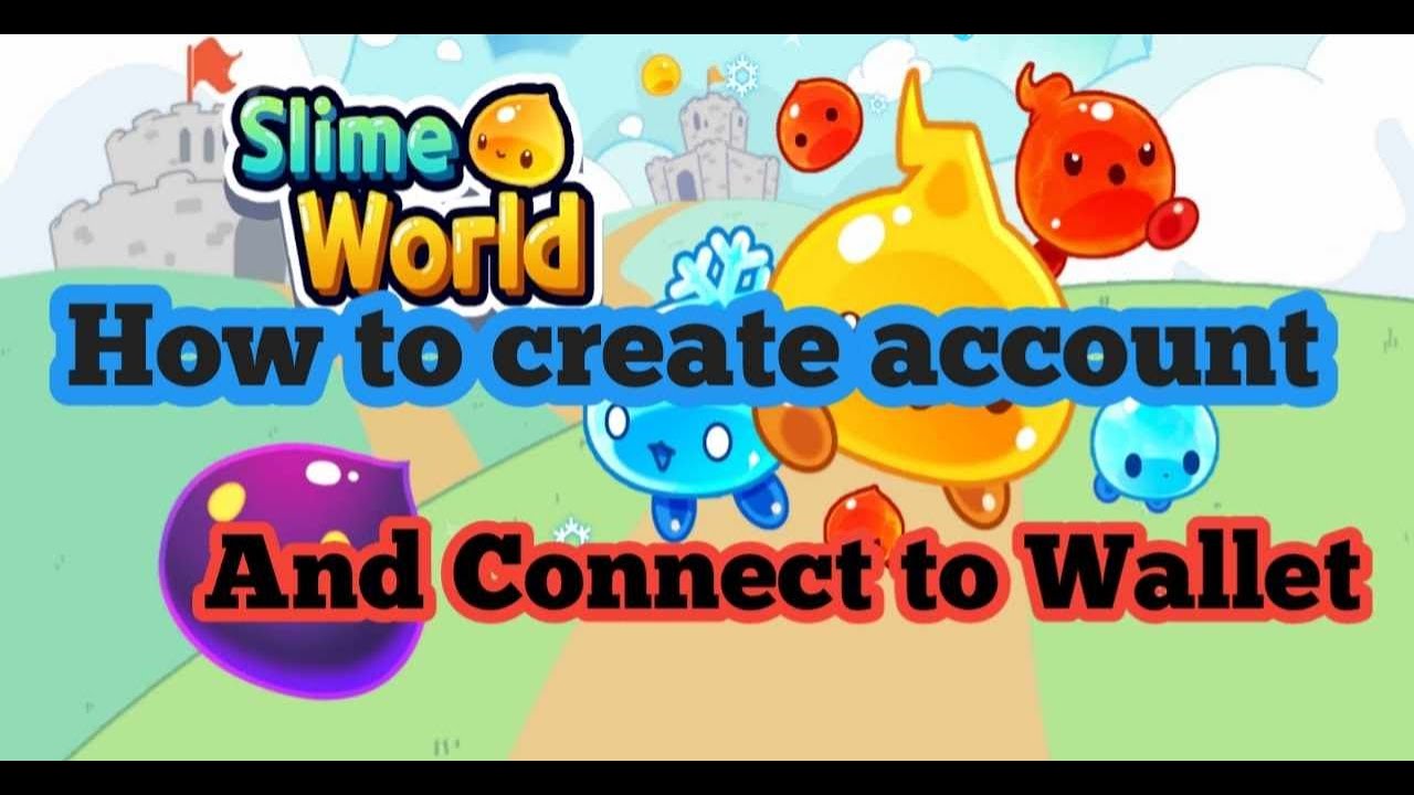 SlimeWorld - How to create Account And Connect Wallet