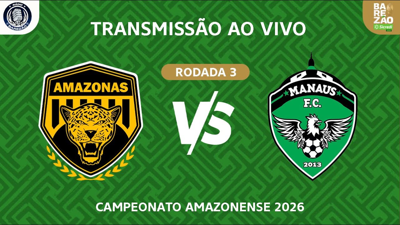 AMAZONAS X MANAUS - BAREZÃO 2026 | RODADA 3 | 🛑AO VIVO🛑(🎙️NARRAÇÃO📻)