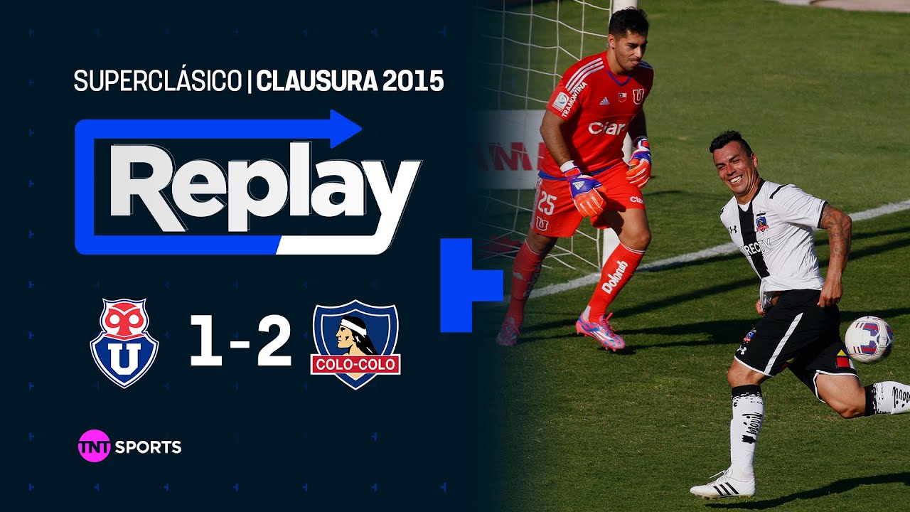 TNT Sports Replay Histórico | U. de Chile 1 - 2 Colo Colo | Clausura 2015