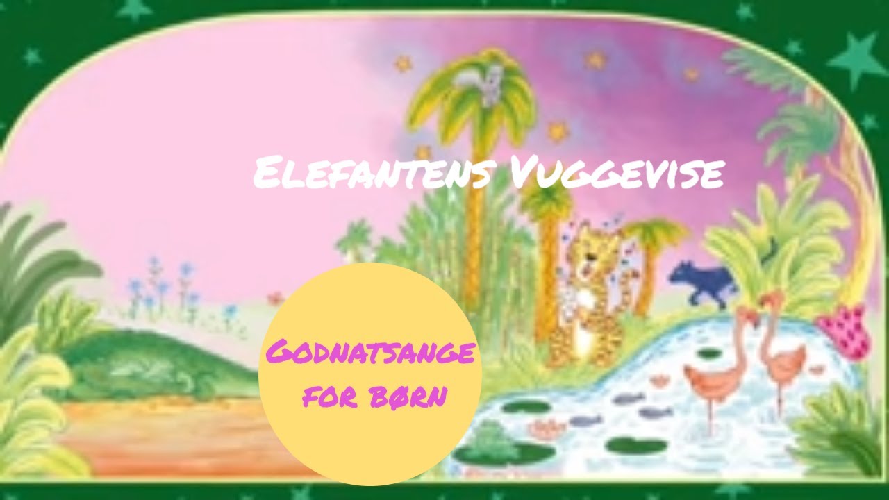 Elefantens vuggevise / Vuggeviser og Godnatsange for børn / Sille & Palle